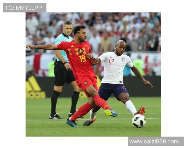 英格兰与比利时在线直播赛事分析及精彩回顾